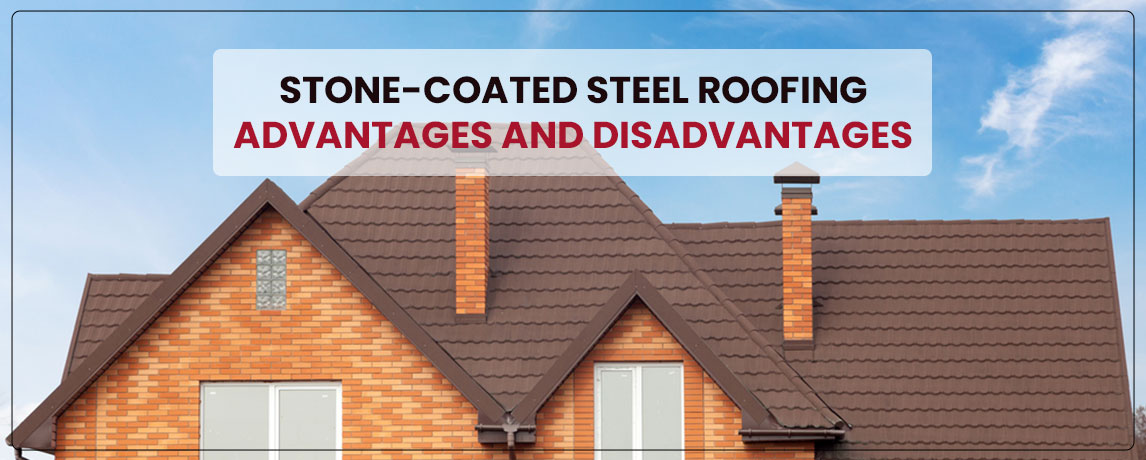 stone coated steel roofing advantages and disadvantages